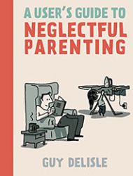 A Users Guide To Neglectful Parenting