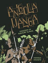 Angola Janga: Kingdom of Runaway Slaves