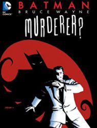 Batman: Bruce Wayne - Murderer?