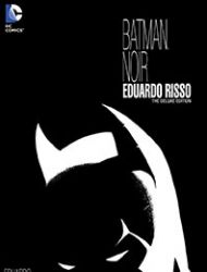 Batman Noir: Eduardo Risso: The Deluxe Edition