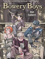 Bowery Boys: Our Fathers