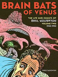 Brain Bats of Venus: The Life and Comics of Basil Wolverton