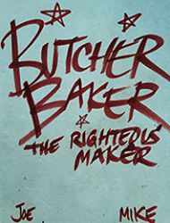 Butcher Baker, the Righteous Maker