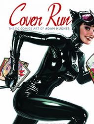 Cover Run: The DC Comics Art of Adam Hughes