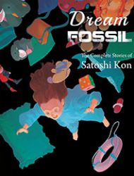 Dream Fossil: The Complete Stories of Satoshi Kon