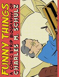 Funny Things: A Comic Strip Biography of Charles M. Schulz