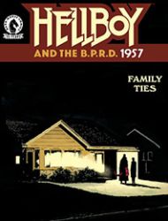 Hellboy and the B.P.R.D.: 1957 - Family Ties