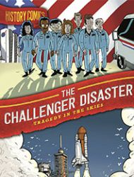 History Comics: The Challenger Disaster: Tragedy in the Skies