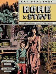 Home to Stay!: The Complete Ray Bradbury EC Stories