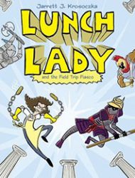 Lunch Lady and the Field Trip Fiasco