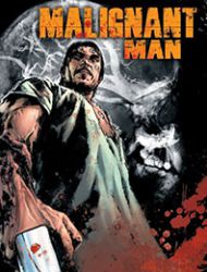 Malignant Man