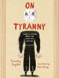 On Tyranny Graphic Edition: Twenty Lessons from the Twentieth Century