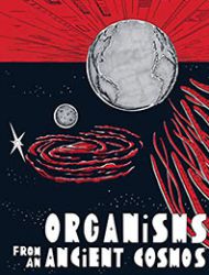 Organisms from an Ancient Cosmos