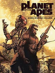 Planet of the Apes: When Worlds Collide