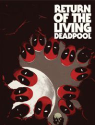 Return of the Living Deadpool