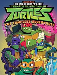 Rise of the Teenage Mutant Ninja Turtles: The Complete Adventures