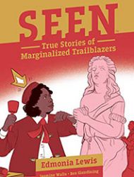 Seen: The True Stories of Marginalized Trailblazers