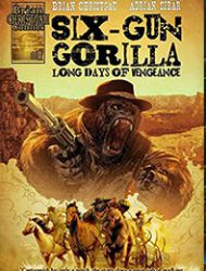 Six-Gun Gorilla: Long Days of Vengeance