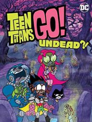 Teen Titans Go! Undead?!