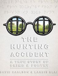 The Hunting Accident: A True Story of Crime and Poetry