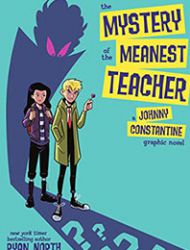 The Mystery of the Meanest Teacher: A Johnny Constantine Graphic Novel