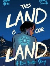 This Is Our Land: A Blue Beetle Story