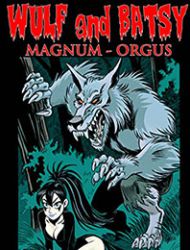 Wulf and Batsy: Magnum Orgus