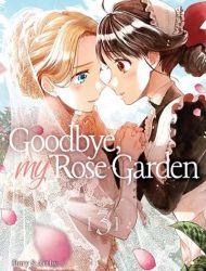 Goodbye, My Rose Garden