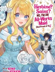 Heroine？ Saint？ No, I'm an All-Works Maid (And Proud of It)!