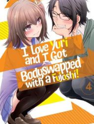 I Love Yuri and I Got Bodyswapped with a Fujoshi!