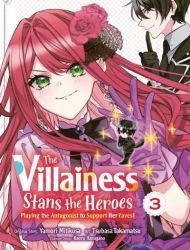 The Villainess Stans the Heroes - Playing the Antagonist to Support Her Faves!