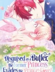 Disguised As A Butler The Former Princess Evades The Prince’S Love!