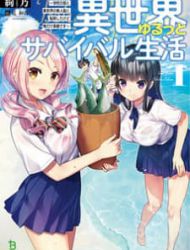 Isekai Yurutto Survival Seikatsu: Gakkou No Minna To Isekai No Mujintou Ni Tenishitakedo Ore Dake Rakushou Desu